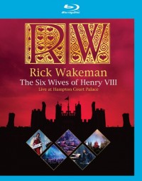 Wakeman, Rick: The Six Wives of Henry VIII - Live at Hampton Court Palace (2009)