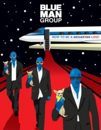 Blue Man Group: How to Be a Megastar - Live! (2008)