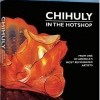 Chihuly in the Hotshop (2008)