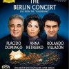 Domingo / Netrebko / Villazón: The Berlin Concert (2008)